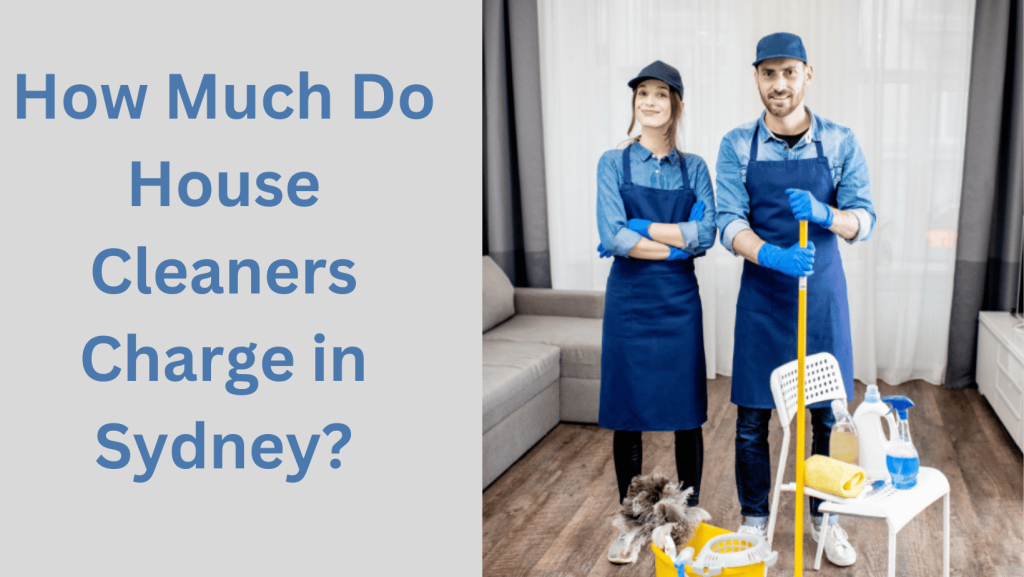 How Much Do House Cleaners Charge in Sydney?