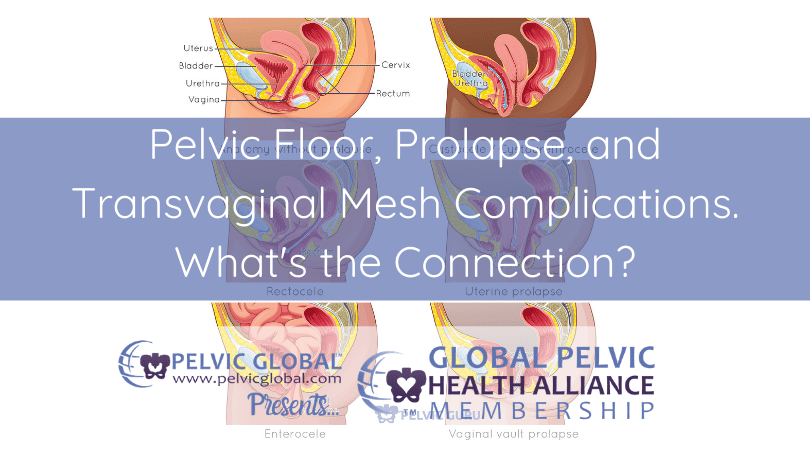 Elizabeth Carrollton discusses the connection between pelvic floor, prolapse, and transvaginal mesh complications.