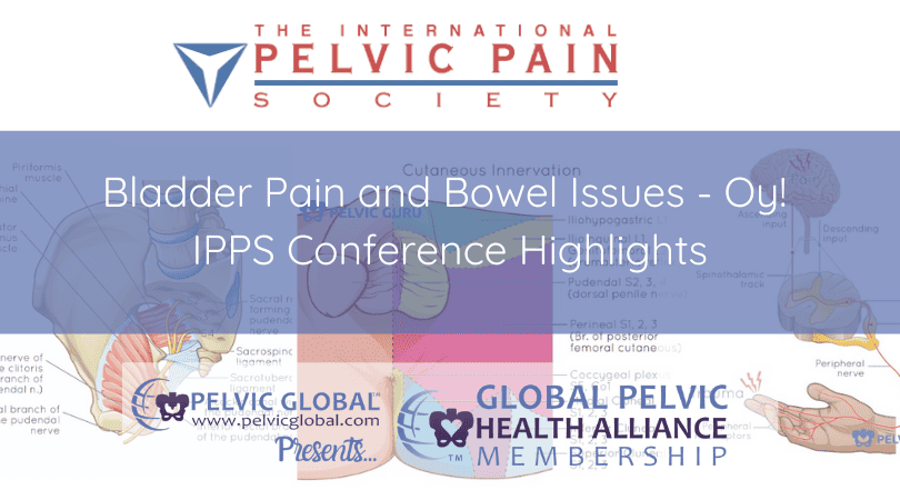 Highlights on bladder pain and bowel issues from the International Pelvic Pain Society Conference in Orlando, FL.