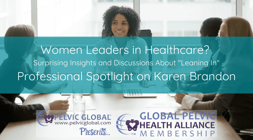 Karen Brandom discusses women in leadership roles in pelvic ph