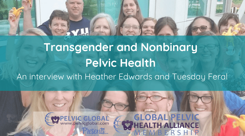 Interview with Heather Edwards and Tuesday Feral about Transgender and Nonbinary Pelvic Health
